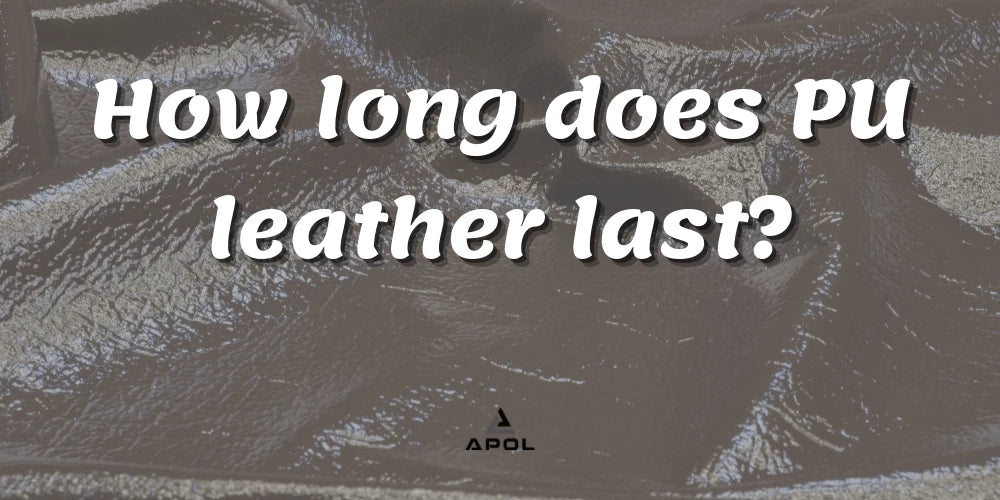 How Long Does PU Leather Last Apol Singapore